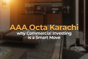 Read more about the article AAA Octa Karachi: Why Property Investment is a Smart Move in 2023